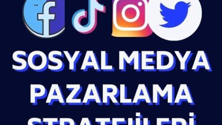 Sosyal Medya Pazarlama Stratejileri 2022